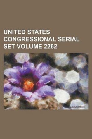 Cover of United States Congressional Serial Set Volume 2262