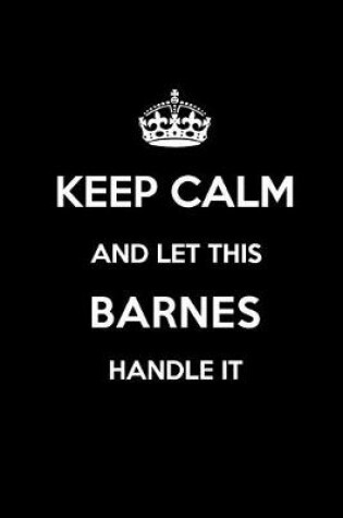 Cover of Keep Calm and Let This Barnes Handle It