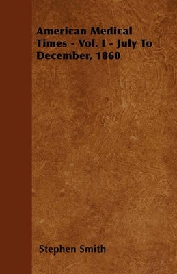 Book cover for American Medical Times - Vol. I - July To December, 1860