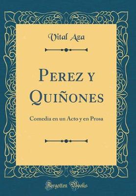 Book cover for Perez y Quiñones: Comedia en un Acto y en Prosa (Classic Reprint)