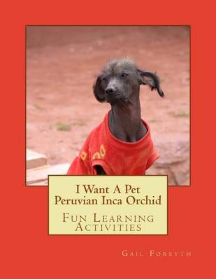 Book cover for I Want A Pet Peruvian Inca Orchid