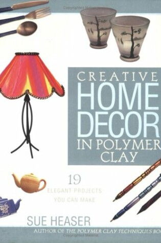 Cover of Creative Home Decor in Polymer Clay