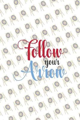 Book cover for Follow Your Arrow