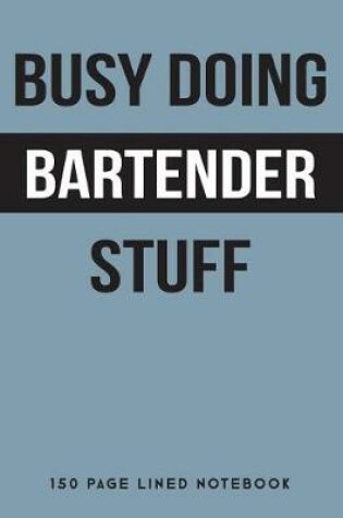 Cover of Busy Doing Bartender Stuff