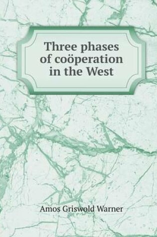 Cover of Three phases of coöperation in the West