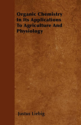 Cover of Organic Chemistry In Its Applications To Agriculture And Physiology