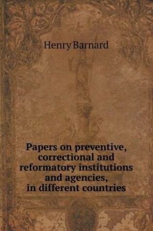 Cover of Papers on preventive, correctional and reformatory institutions and agencies, in different countries