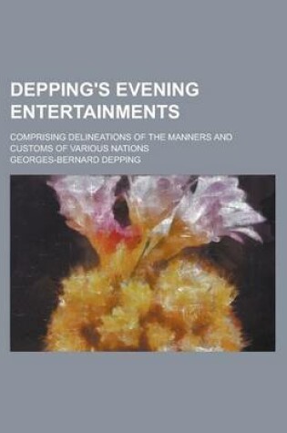 Cover of Depping's Evening Entertainments; Comprising Delineations of the Manners and Customs of Various Nations