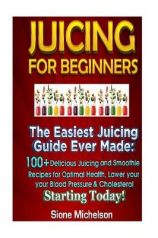 Cover of Juicing For Beginners