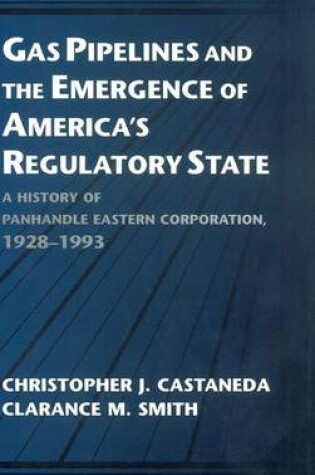 Cover of Gas Pipelines and the Emergence of America's Regulatory State