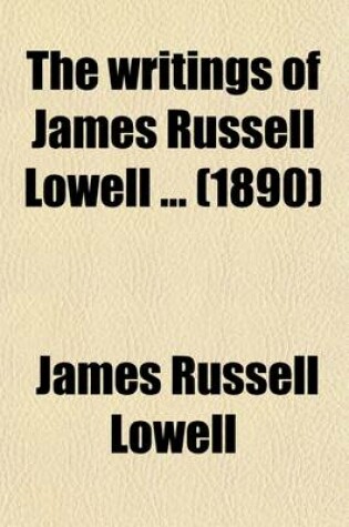 Cover of The Writings of James Russell Lowell (Volume 10); Poems