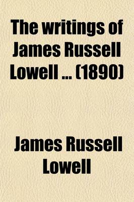 Book cover for The Writings of James Russell Lowell (Volume 10); Poems