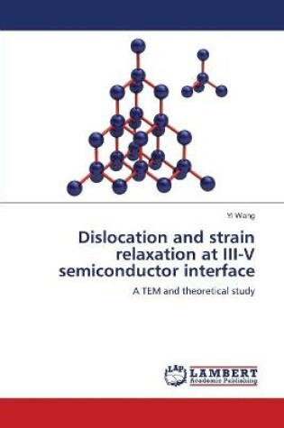 Cover of Dislocation and strain relaxation at III-V semiconductor interface