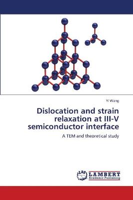 Book cover for Dislocation and strain relaxation at III-V semiconductor interface