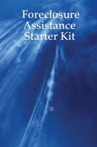 Cover of Foreclosure Assistance Starter Kit