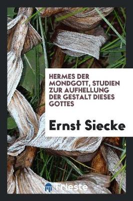 Book cover for Hermes Der Mondgott, Studien Zur Aufhellung Der Gestalt Dieses Gottes