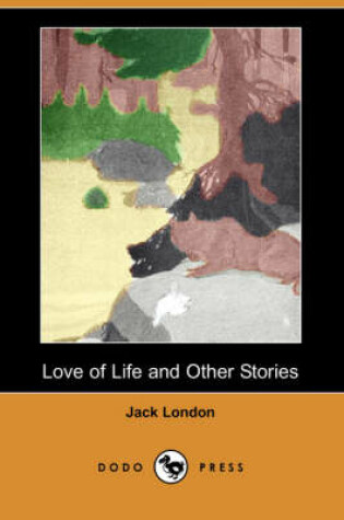 Cover of Love of Life and Other Stories (Dodo Press)