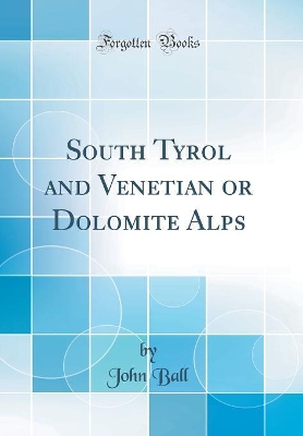 Book cover for South Tyrol and Venetian or Dolomite Alps (Classic Reprint)