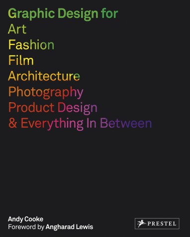 Book cover for Graphic Design for Art, Fashion, Film, Architecture, Photography, Product Design and Everything in Between