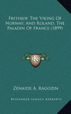 Book cover for Frithjof, the Viking of Norway; And Roland, the Paladin of France (1899)