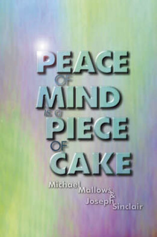 Cover of Peace Of Mind Is A Piece Of Cake