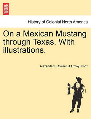 Book cover for On a Mexican Mustang Through Texas. with Illustrations.