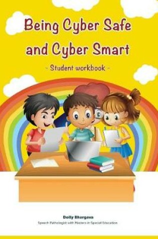 Cover of Being Cyber Safe and Cyber Smart - Student Workbook
