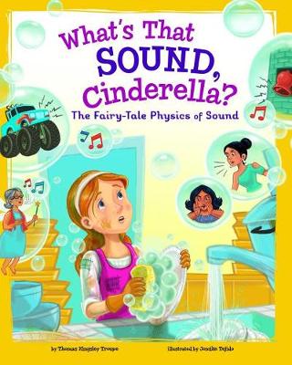 Cover of What's That Sound, Cinderella?: The Fairy-Tale Physics of Sound