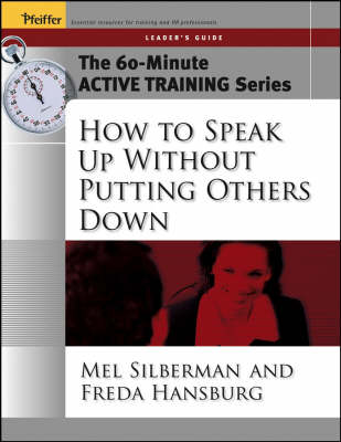 Cover of The 60-Minute Active Training Series: How to Speak Up Without Putting Others Down, Leader's Guide