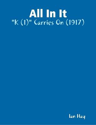 Book cover for All In It : "K (1)" Carries On (1917)