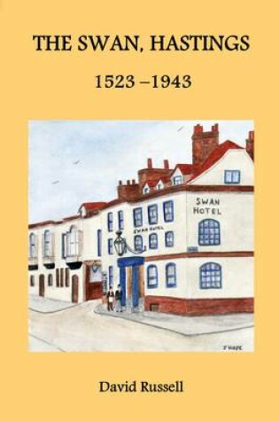 Cover of The Swan, Hastings 1523-1943