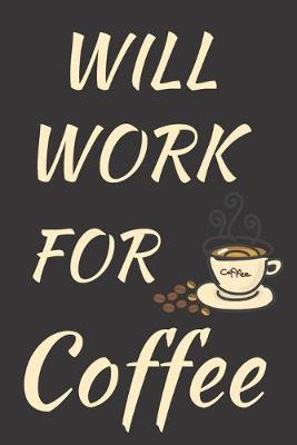 Book cover for Will Work For Coffee