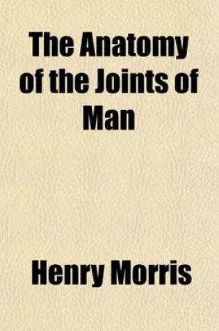 Cover of The Anatomy of the Joints of Man