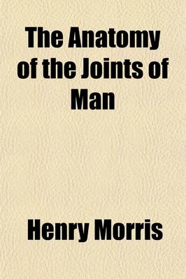 Book cover for The Anatomy of the Joints of Man