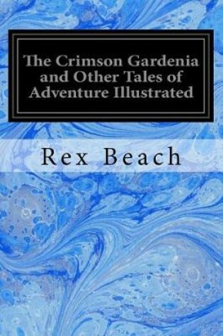 Cover of The Crimson Gardenia and Other Tales of Adventure Illustrated