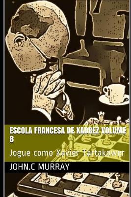 Book cover for Escola Francesa de Xadrez Volume 8