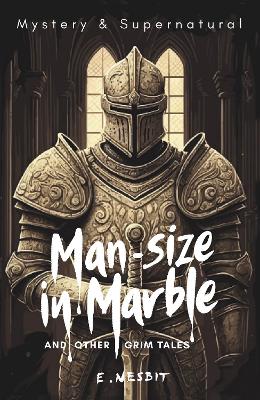 Cover of Man-Size in Marble and Other Grim Tales