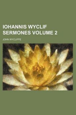 Cover of Iohannis Wyclif Sermones Volume 2