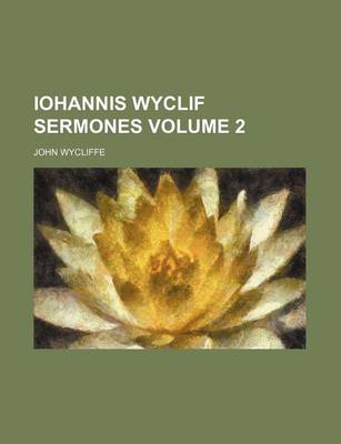 Book cover for Iohannis Wyclif Sermones Volume 2