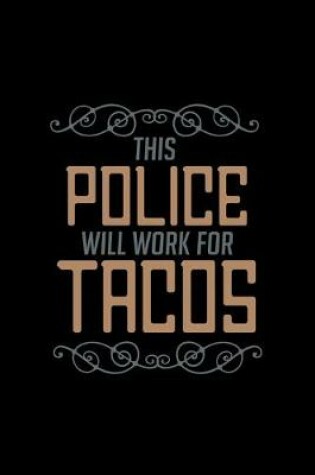 Cover of This police will work for tacos