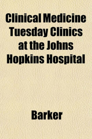 Cover of Clinical Medicine Tuesday Clinics at the Johns Hopkins Hospital