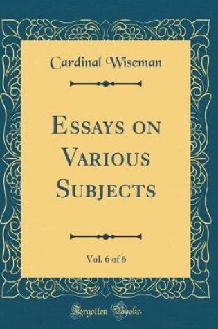 Cover of Essays on Various Subjects, Vol. 6 of 6 (Classic Reprint)