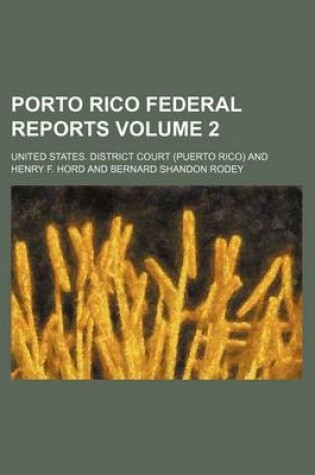 Cover of Porto Rico Federal Reports Volume 2