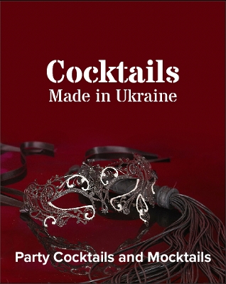 Book cover for Cocktails Made In Ukraine: Party Cocktails