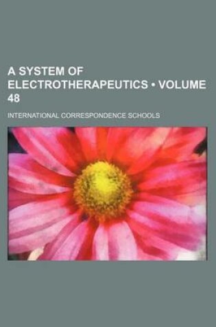 Cover of A System of Electrotherapeutics (Volume 48)