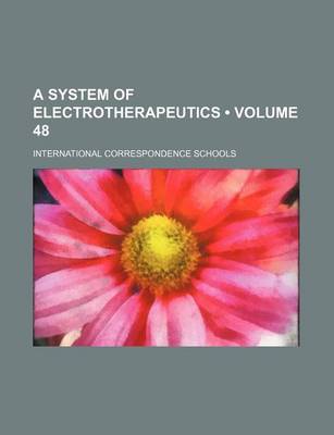 Book cover for A System of Electrotherapeutics (Volume 48)