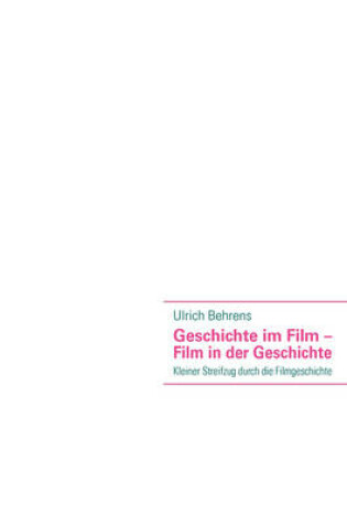 Cover of Geschichte im Film - Film in der Geschichte