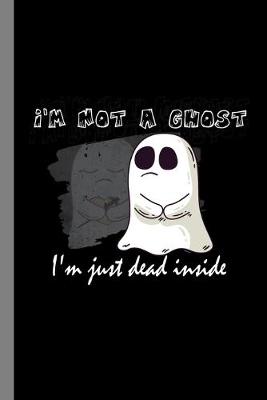 Book cover for I'm Not A Ghost I'm Just Dead Inside