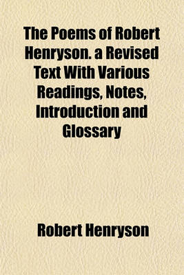 Book cover for The Poems of Robert Henryson. a Revised Text with Various Readings, Notes, Introduction and Glossary