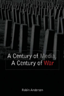 Book cover for A Century of Media, A Century of War